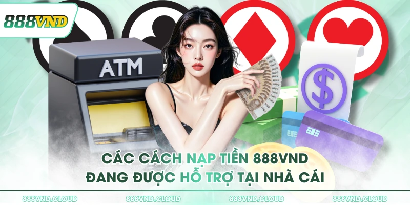 888VND - Link Trang Chủ 888VND ATQ 2026 | Tặng 888K 41 Các cách nạp tiền 888VND đang được hỗ trợ tại nhà cái