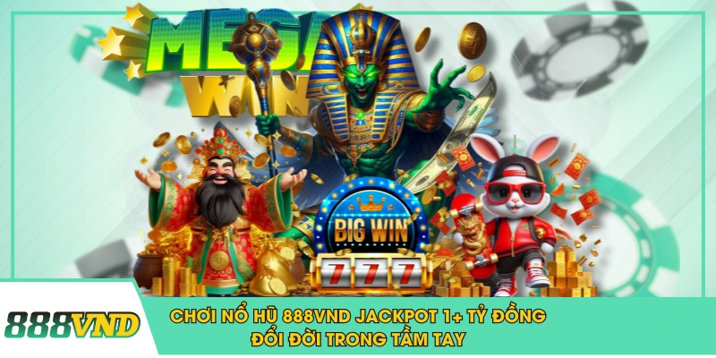 888VND - Link Trang Chủ 888VND ATQ 2026 | Tặng 888K 34 Chơi Nổ Hũ 888VND Jackpot 1+ Tỷ Đồng Đổi Đời Trong Tầm Tay